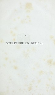 Cover of: La sculpture en bronze: conference faite a l'Union Centrale des beaux-arts appliques a l'industrie le 29 avril 1868