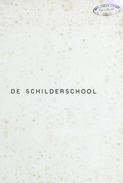 Cover of: De schilderschool: levensschetsen en kunstwerken, van eenige meesters uit de Hollandsche enm Andere scholen