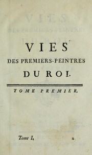 Cover of: Vies des premiers-peintres du roi: depuis M. Le Brun, jusqua̓̀  présent.