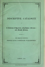 Cover of: Descriptive catalogue of a collection of Byzantine, early Italian, German and Flemish pictures: belonging to His Serene Highness Prince Louis d'Ottingen Wallerstein