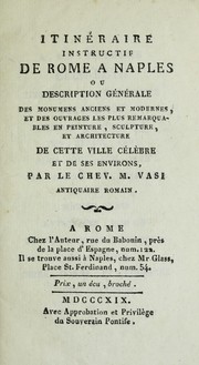 Cover of: Itineraire instructif de Rome a Naples; ou, Description generale des monumens anciens et modernes, et des ouvrages les plus remarquables en peinture, sculpture et architecture de cette ville celebre et de ses environs