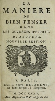 Cover of: La maniere de bien penser dans les ouvrages d'esprit: dialogues