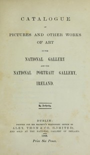 Cover of: Catalogue of pictures and other works of art in the National Gallery and the National Portrait Gallery of Ireland | National Gallery of Ireland