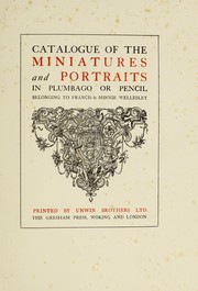 Cover of: Catalogue of the miniatures and portraits in plumbago or pencil, belonging to Francis & Minnie Wellesley