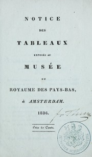 Cover of: Notice des tableaux exposes au Musee du royaume des Pays-Bas, a Amsterdam, 1836