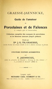 Cover of: Graesse-Jaenicke: Guide de l'amateur de porcelaines et de faïences (y compris grès et terres-cuites); collection complète des marques de porcelaines et de faïences connues jusqu'à présent