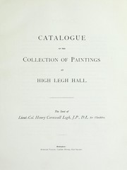 Cover of: Catalogue of the collection of paintings at High Legh Hall, the seat of Lieut.-Col. Henry Cornwall Legh, J.P., D.L. for Cheshire