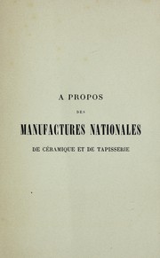 Cover of: A propos des manufactures nationales de ceramique et de tapisserie