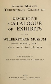 Cover of: Andrew Marvell tercentenary celebration: descriptive catalogue of exhibits at the Wilberforce Museum High Street, Hull March 31st to April 7th, 1921