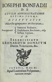 Iosephi Bonfadii De civilis administrationis optima forma by Josephus Bonfadius
