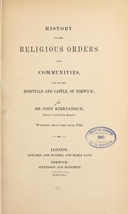 Cover of: History of the religious orders and communities and of the hospitals and castle, of Norwich