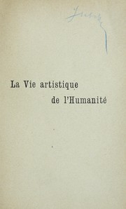 La vie artistique de l'humanite by Alphonse Roux