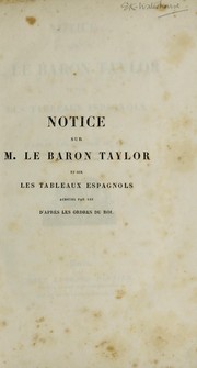 Cover of: Notice sur M. le baron Taylor et sur les tableaux espagnols: achetes par lui d'apres les ordres du roi