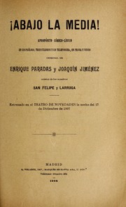 Cover of: !Abajo la media! : apropo sito co mico-li rico en un pro logo, tres cuadros y un telefonema, en prosa y verso by Francisco A. de San Felipe