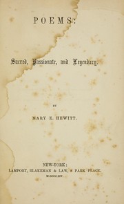 Cover of: Poems, sacred, passionate, and legendary by Mary E. Hewitt