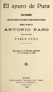 Cover of: El apuro de Pura: farsa matrimonial en un acto, dividido en tres cuadros y en suen o como para no despertar, original y en prosa