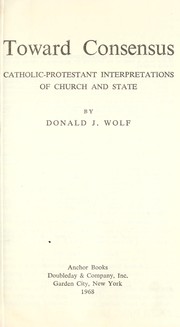 Cover of: Toward consensus; Catholic-Protestant interpretations of church and state by 