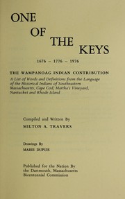 One of the keys, 1676-1776-1976 : the Wampanoag Indian contribution : a list of words and definitions from the language of the historical Indians of southeastern Massachusetts, Cape Cod, Martha's Vineyard, Nantucket, and Rhode Island by Milton A. Travers