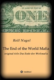 Cover of: The End of the World Mafia: original title Das Ende der Weltmafia