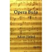 Opera Bufa by Adam Fieled