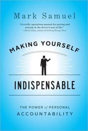 Cover of: Making yourself indispensable: the power of personal accountability