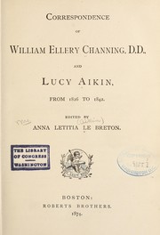 Cover of: Correspondence of William Ellery Channing, D.D., and Lucy Aikin: from 1826 to 1842