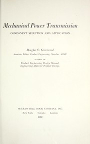 Cover of: Mechanical power transmission; component selection and application. by Douglas C. Greenwood