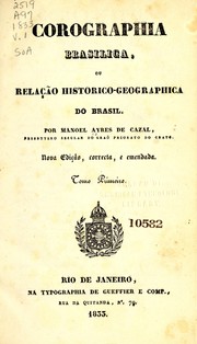 Corographia brasílica, ou, Relação histórico-geográfica do Brasil by Manuel Ayres de Casal