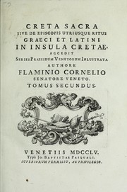 Creta sacra, sive, De episcopis utriusque ritus Graeci et Latini in insula Cretae by Flaminio Cornaro