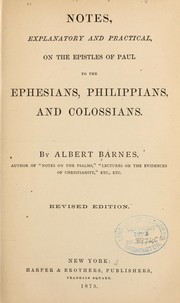 Cover of: Notes, explanatory and practical, on the Epistles of Paul to the Ephesians, Philippians, and Colossians by Albert Barnes