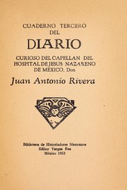 Cover of: Diario curioso del capella n del Hospital de Jesús Nazareno de Me xico by Juan Antonio Rivera