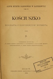 Cover of: Kościuszko: biografia z dokumentów wysnuta by Tadeusz Korzon