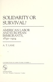 Cover of: Solidarity or survival? : American labor and European immigrants, 1830-1924