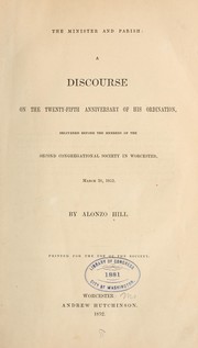 Cover of: The minister and parish: a discourse on the twenty-fifth anniversary of his ordination, delivered before the members of the Second Congregational Society in Worcester, March 28, 1852.