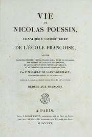 Cover of: Vie de Nicolas Poussin: considéré comme chef de l'école françoise, suivie de notes inédites et authentiques sur sa vie et ses ouvrages, des mesures de la statue de l'Antinoüs, de la description de ses principaux tableaux, et du catalogue de ses œuvres complétes