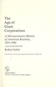 Cover of: The age of giant corporations : a microeconomic history of American business, 1914-1984