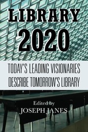 Cover of: Library 2020 : Today's Leading Visionaries Describe Tomorrow's Library