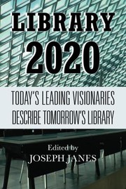 Cover of: Library 2020 : Today's Leading Visionaries Describe Tomorrow's Library by 