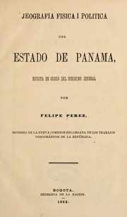 Cover of: Jeografia fisica i politica del estado de Panama, escrita de orden del gobierno jeneral