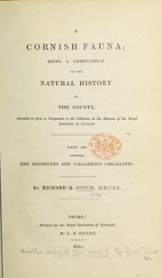 Cover of: A Cornish Fauna: being a compendium of the Natural History of the County, intended to form a companion to the Collection in the Museum of the Royal Institution of Cornwall : The Zoophytes and Calcareous Corallines