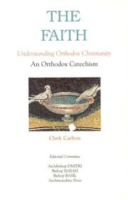 Cover of: The Faith: Understanding Orthodox Christianity : An Orthodox Catechism (Faith Catechism)