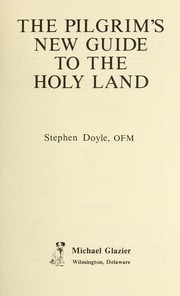 The Pilgrim's New Guide to the Holy Land by Stephen Doyle