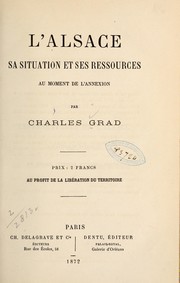 Cover of: L'Alsace, sa situation et ses ressources au moment de l'annexion by Charles Grad