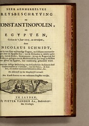 Seer aenmerkelyke reys-beschryving na Constantinopolen, en Egypten, gedaan in 't jaar 1605, en vervolgens, door Nicolaus Schmidt by Schmidt, Nicolaus of Dresden