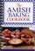 Cover of: The Amish Baking Cookbook