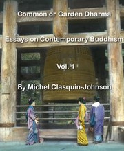 Cover of: Common or Garden Dharma. Essays on Contemporary Buddhism, Volume 1