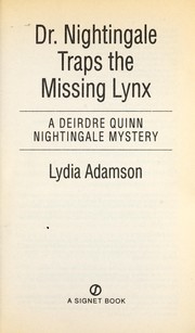 Cover of: Dr. Nightingale traps the missing lynx: a Deidre Quinn Nightingale mystery