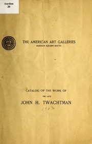 Cover of: Catalogue of the work of the late John H. Twachtman