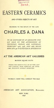 Cover of: Eastern ceramics and other objects of art: belonging to the estate of the late Charles A. Dana