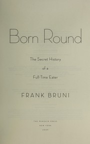 Cover of: Born round : the secret history of a full-time eater by 